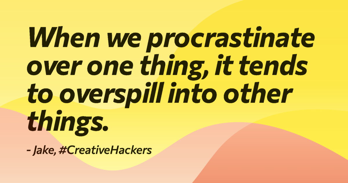 "when we procrastinate over one thing, it tends to overspill into other things." - The Identity Paradox by #CreativeHackers